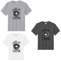 100% Poly Shirts Youth-  Catch ya Later
